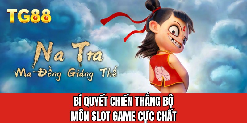 Bí quyết chiến thắng bộ môn slot game cực chất